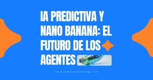 Gráfico sobre la IA Predictiva y la tecnología Nano Banana como el futuro de los agentes de IA.